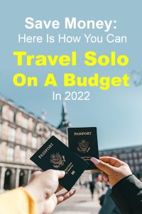 Save Money: Here Is How You Can Travel Solo On A Budget In 2022