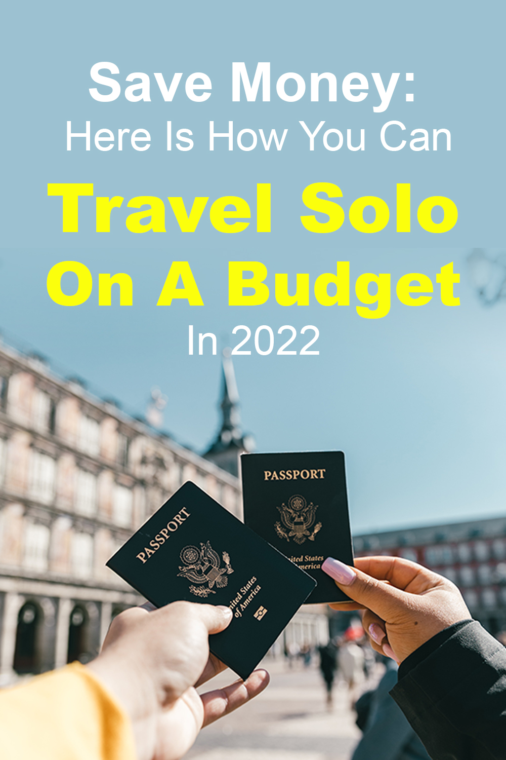 Save Money: Here Is How You Can Travel Solo On A Budget In 2023