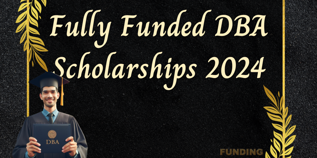 Fully Funded DBA Scholarships boldly written and illustrated on a flier, with a graduating recipient posing in front.